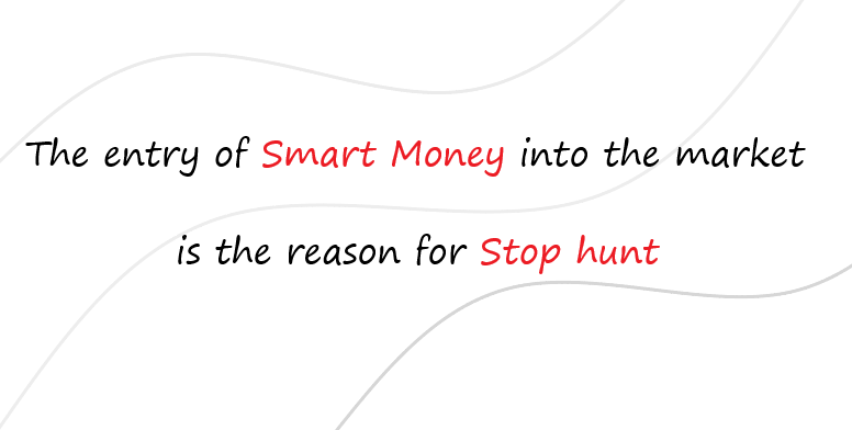 One of the main reasons for stop hunting is the smart money entering the market.

