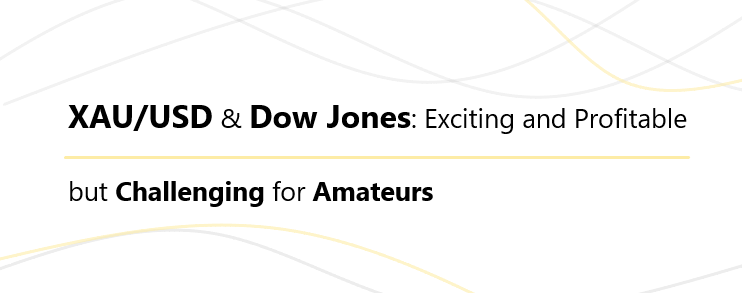 Image related to: Why Trading XAU/USD and Dow Jones Is Risky for Beginners