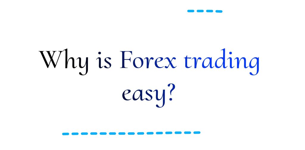 Related photo: Why is Forex trading easy?