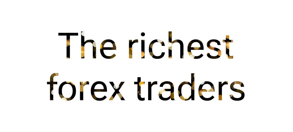 The richest forex traders