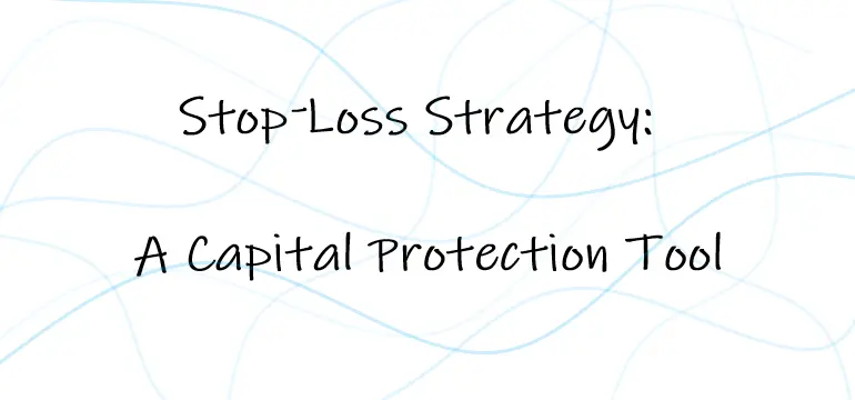 A stop-loss strategy protects your capital.